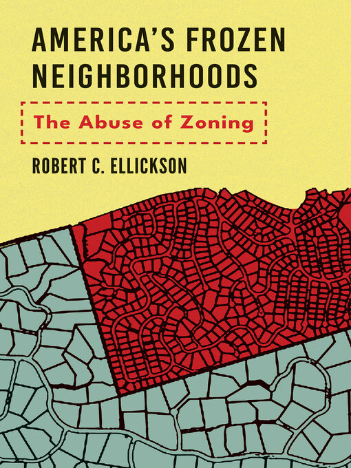 Title details for America's Frozen Neighborhoods by Robert C. Ellickson - Available